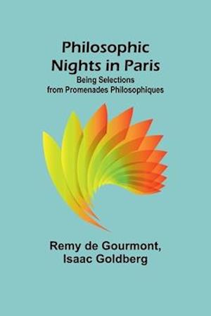Philosophic Nights in Paris; Being selections from Promenades Philosophiques