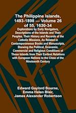 The Philippine Islands, 1493-1898 - Volume 26 of 55 1630-34 Explorations by Early Navigators, Descriptions of the Islands and Their Peoples, Their History and Records of the Catholic Missions, As Related in Contemporaneous Books and Manuscripts, Showing t