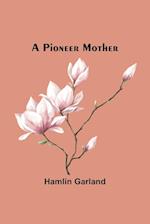 A Pioneer Mother 