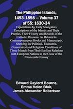 The Philippine Islands, 1493-1898 - Volume 37of 55 1630-34 Explorations by Early Navigators, Descriptions of the Islands and Their Peoples, Their History and Records of the Catholic Missions, As Related in Contemporaneous Books and Manuscripts, Showing th