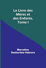 Le Livre des Mères et des Enfants, Tome I 