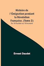 Histoire de l'Émigration pendant la Révolution Française. (Tome 2); Du 18 fructidor au 18 brumaire 