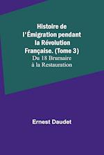 Histoire de l'Émigration pendant la Révolution Française. (Tome 3); Du 18 Brumaire à la Restauration 