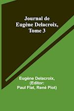 Journal de Eugène Delacroix, Tome 3 
