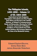 The Philippine Islands, 1493-1898 - Volume 13 of 55; 1604-1605 ; Explorations by Early Navigators, Descriptions of the Islands and Their Peoples, Their History and Records of the Catholic Missions, as Related in Contemporaneous Books and Manuscripts, Show