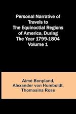 Personal Narrative of Travels to the Equinoctial Regions of America, During the Year 1799-1804 - Volume 1 