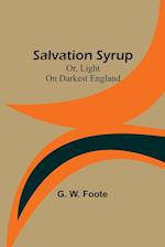 Salvation Syrup; Or, Light On Darkest England 