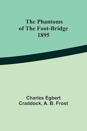 The phantoms of the foot-bridge;1895