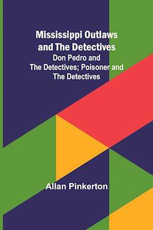 Mississippi Outlaws and the Detectives; Don Pedro and the Detectives; Poisoner and the Detectives