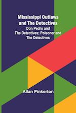 Mississippi Outlaws and the Detectives; Don Pedro and the Detectives; Poisoner and the Detectives 