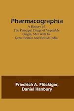Pharmacographia A history of the principal drugs of vegetable origin, met with in Great Britain and British India 
