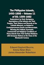 The Philippine Islands, 1493-1898 - Volume 11 of 55 ; 1599-1602 ; Explorations by Early Navigators, Descriptions of the Islands and Their Peoples, Their History and Records of the Catholic Missions, as Related in Contemporaneous Books and Manuscripts, Sho