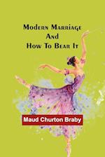 Modern marriage and how to bear it 