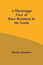 A Mississippi View of Race Relations in the South 