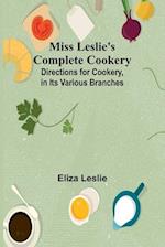 Miss Leslie's Complete Cookery; Directions for Cookery, in Its Various Branches 