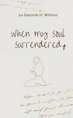 when my soul surrendered 