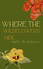 Where The Wildflowers Hide 