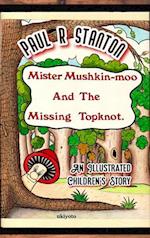 Mister Mushkin-moo and Missing Topknot 