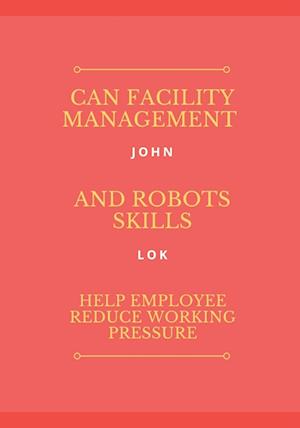 Can Facility Management And Robots Skills Help Employee