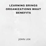 Learning Brings Organizations What Benefits 