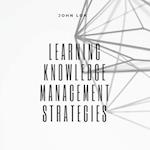 Learning Knowledge Management Strategies 