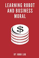 Learning Robot And Business Moral 