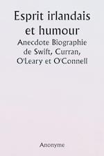 Irish Wit and Humor Anecdote Biography of Swift, Curran, O'Leary and O'Connell