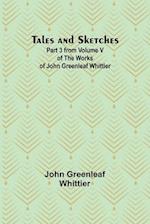 Tales and Sketches Part 3 from Volume V of The Works of John Greenleaf Whittier 
