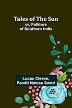 Tales of the Sun; or, Folklore of Southern India 