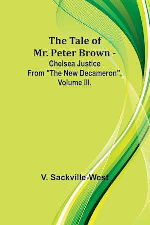 The Tale Of Mr. Peter Brown - Chelsea Justice From "The New Decameron", Volume III.
