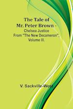 The Tale Of Mr. Peter Brown - Chelsea Justice From "The New Decameron", Volume III. 