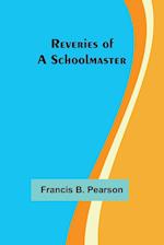 Reveries of a Schoolmaster 
