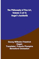 The Philosophy of Fine Art, volume 2 (of 4) ; Hegel's Aesthetik 