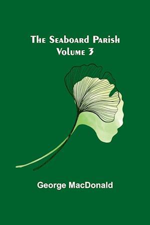 The Seaboard Parish Volume 3