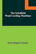 The Scholfield Wool-Carding Machines 