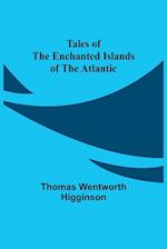 Tales of the Enchanted Islands of the Atlantic 