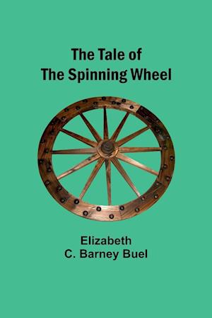 The Tale of the Spinning Wheel