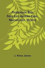 Pleistocene Bats from San Josecito Cave, Nuevo Leon, Mexico 