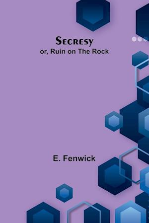 Secresy; or, Ruin on the Rock