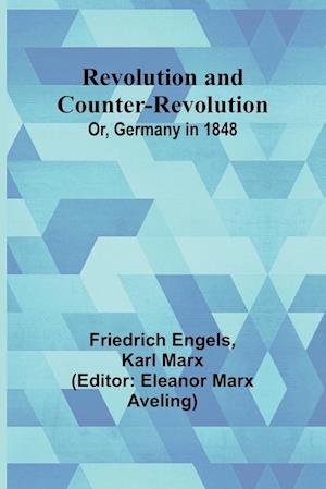 Revolution and Counter-Revolution; Or, Germany in 1848