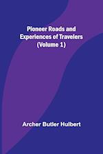 Pioneer Roads and Experiences of Travelers (Volume 1) 