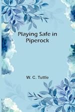 Playing Safe in Piperock 