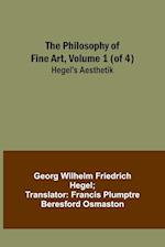 The Philosophy of Fine Art, volume 1 (of 4) ; Hegel's Aesthetik 