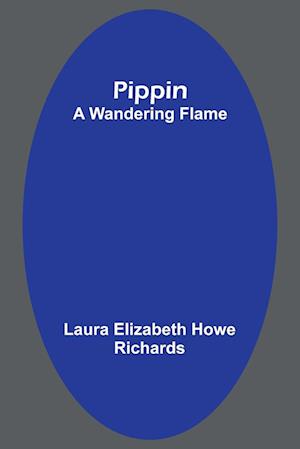 Pippin; A Wandering Flame