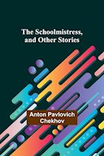 The Schoolmistress, and Other Stories 