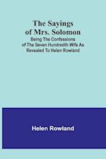 The Sayings of Mrs. Solomon; being the confessions of the seven hundredth wife as revealed to Helen Rowland 
