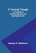 A Taxicab Tangle; or, The Mission of the Motor Boys Brave and Bold Weekly No. 362 