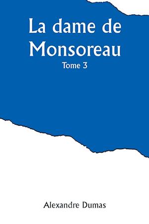 La dame de Monsoreau - &#173;Tome 3