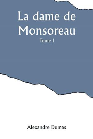 La dame de Monsoreau - &#173;Tome 1