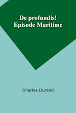De profundis! Episode Maritime
